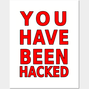 You Have Been Hacked Posters and Art